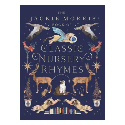 Jackie Morris Book of Classic Nursery Rhymes - Morris, Jackie