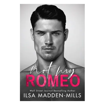 Not My Romeo - Madden-Mills, Ilsa