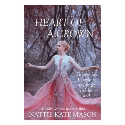 Heart of a Crown - Mason, Nattie Kate