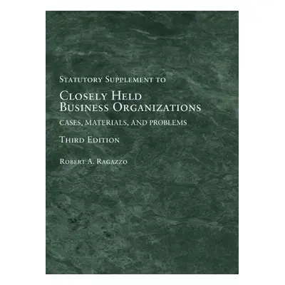 Closely Held Business Organizations - Ragazzo, Robert A. a Fendler, Frances S.