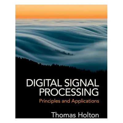 Digital Signal Processing - Holton, Thomas (San Francisco State University)