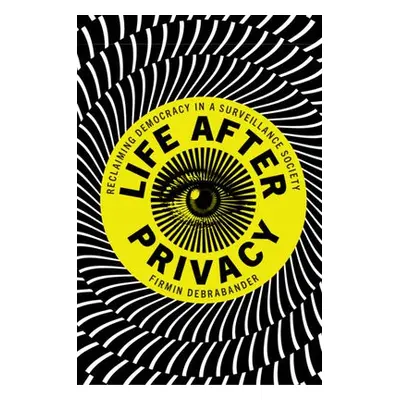 Life after Privacy - DeBrabander, Firmin