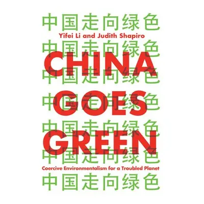 China Goes Green - Li, Yifei a Shapiro, Judith (New Economic School)