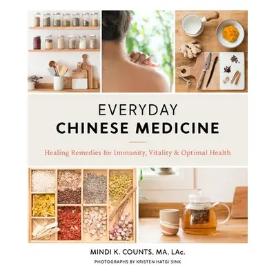 Everyday Chinese Medicine - Counts, Mindi K. a Sink, Kristen Hatgi