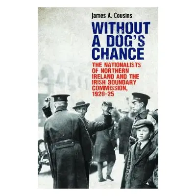 Without a Dog's Chance - Cousins, James