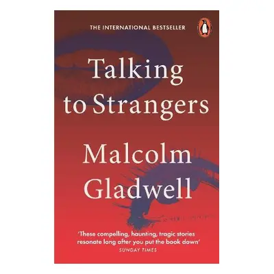 Talking to Strangers - Gladwell, Malcolm