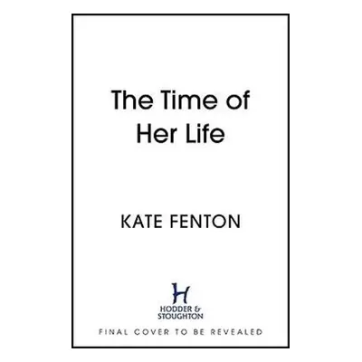 The Time of Her Life - Fenton, Kate