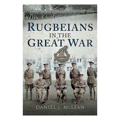 Rugbeians in the Great War - McLean, Daniel J