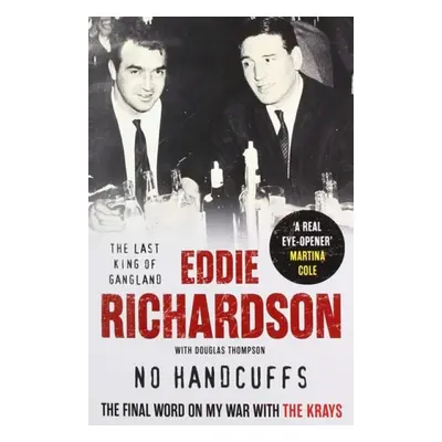 No Handcuffs: The Final Word on My War with The Krays - Richardson, Eddie