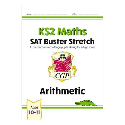 KS2 Maths SAT Buster Stretch: Arithmetic (for the 2024 tests) - CGP Books