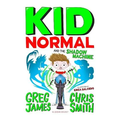 Kid Normal and the Shadow Machine: Kid Normal 3 - James, Greg a Smith, Chris