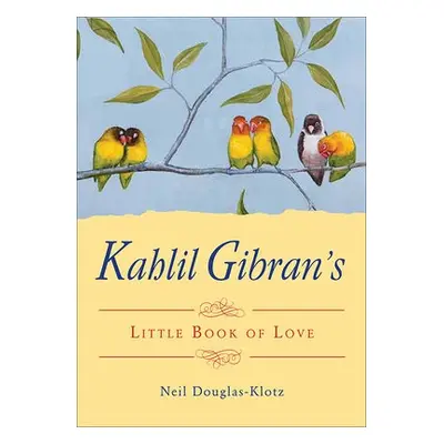 Kahlil Gibran's Little Book of Love - Gibran, Kahil (Kahil Gibran)