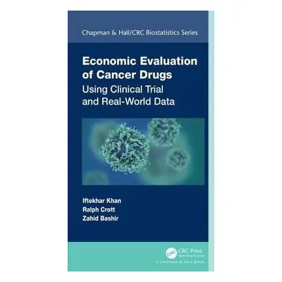 Economic Evaluation of Cancer Drugs - Khan, Iftekhar a Crott, Ralph a Bashir, Zahid (Haemato-Onc