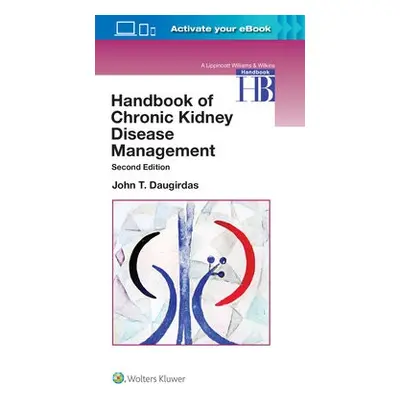 Handbook of Chronic Kidney Disease Management - Daugirdas, Dr. John T., M.D.