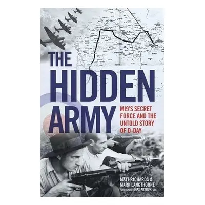 Hidden Army - MI9's Secret Force and the Untold Story of D-Day - Richards, Matt