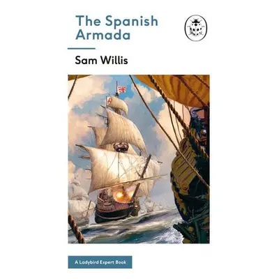 Spanish Armada: A Ladybird Expert Book - Willis, Sam