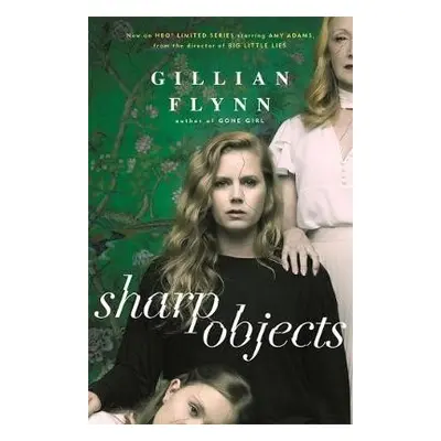 Sharp Objects - Flynn, Gillian