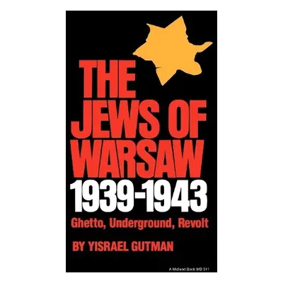 Jews of Warsaw, 1939-1943 - Gutman, Yisrael