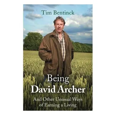 Being David Archer - Bentinck, Timothy