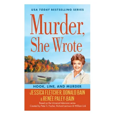 Murder, She Wrote: Hook, Line, and Murder - Bain, Donald a Fletcher, Jessica a Paley-Bain, Renee