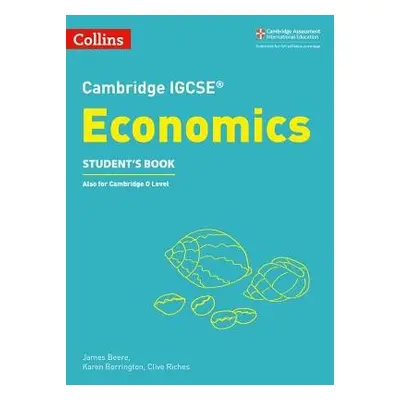 Cambridge IGCSE™ Economics Student’s Book - Beere, James a Borrington, Karen a Riches, Clive