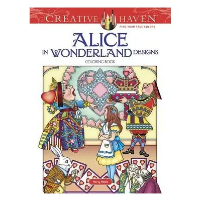 Creative Haven Alice in Wonderland Designs Coloring Book - Haven, Creative a Noble, Marty