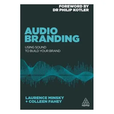 Audio Branding - Minsky, Laurence a Fahey, Colleen