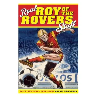 Real Roy of the Rovers Stuff! - Tomlinson, Barrie