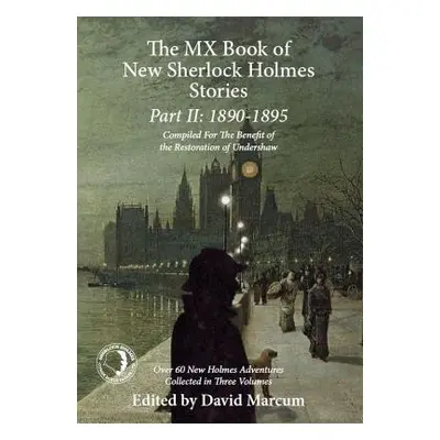 Mx Book of New Sherlock Holmes Stories Part II: 1890 to 1895 - Marcum, David