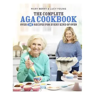 Complete Aga Cookbook - Berry, Mary a Young, Lucy