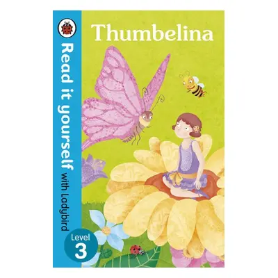 Thumbelina - Read it yourself with Ladybird: Level 3 - Ladybird