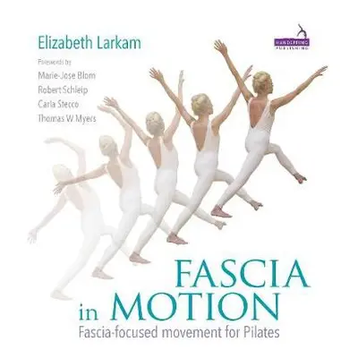 Fascia in Motion - Larkam, Elizabeth