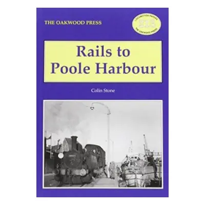 Rails to Poole Harbour - Stone, Colin