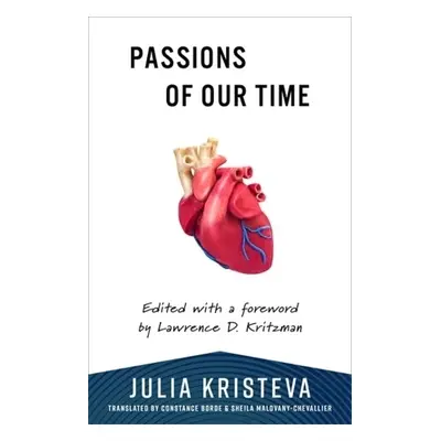 Passions of Our Time - Kristeva, Julia