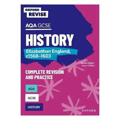 Oxford Revise: AQA GCSE History: Elizabethan England, c1568-1603 - Martin, Paul