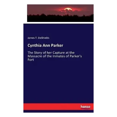 Cynthia Ann Parker - DeShields, James T