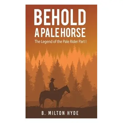 BEHOLD A PALE HORSE - Hyde, B Milton