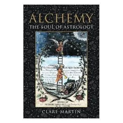 Alchemy: The Soul of Astrology - Martin, Clare