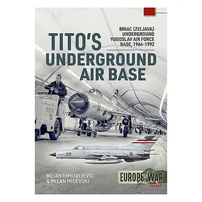 Tito'S Underground Air Base - Dimitrijevic, Bojan a Micevski , Milan