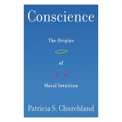 Conscience - Churchland, Patricia (University of California, San Diego)