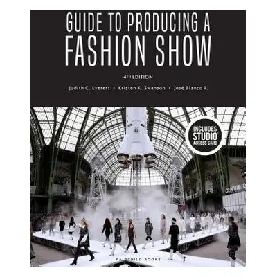 Guide to Producing a Fashion Show - Everett, Judith C. (Northern Arizona University, USA) a Swan