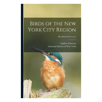 Birds of the New York City Region; Handbook Series no.9 - Griscom, Ludlow 1890-1959