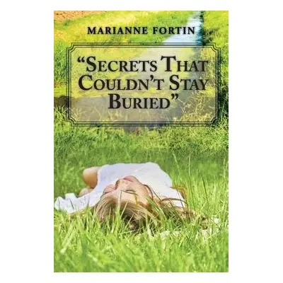 "Secrets That Couldn't Stay Buried" - Fortin, Marianne