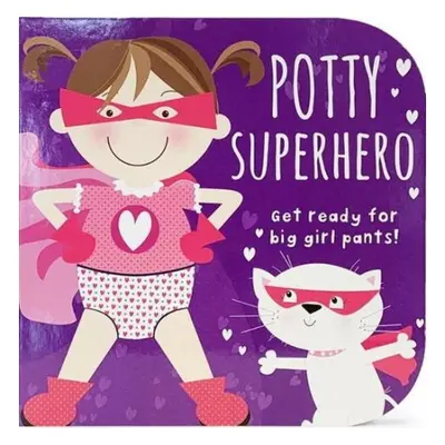 Potty Superhero - Get Ready For Big Girl Pants! Board Book - Cottage Door Press