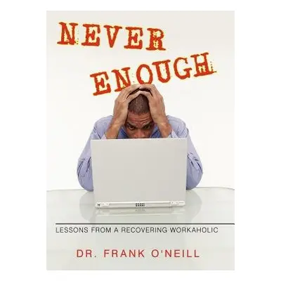 Never Enough - Dr Frank O'Neill