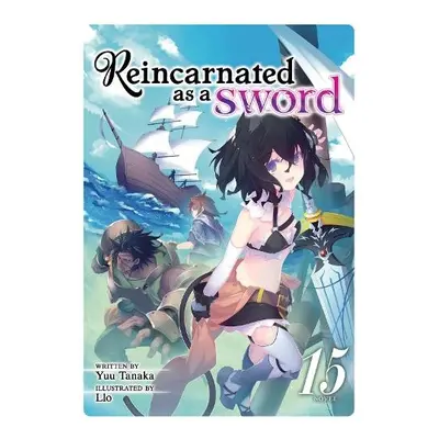 Reincarnated as a Sword (Light Novel) Vol. 15 - Tanaka, Yuu