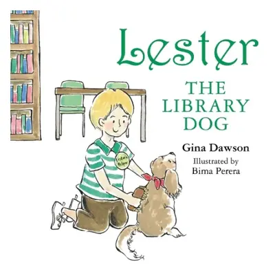 Lester the Library Dog - Perera, Gina Dawson - illustrations by Bima