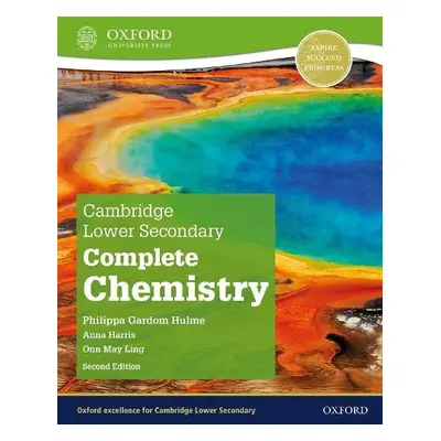 Cambridge Lower Secondary Complete Chemistry: Student Book (Second Edition) - Gardom Hulme, Phil