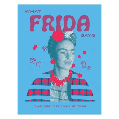 What Frida Says - Hardie Grant Books