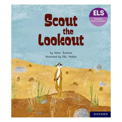 Essential Letters and Sounds: Essential Phonic Readers: Oxford Reading Level 5: Scout the Lookou